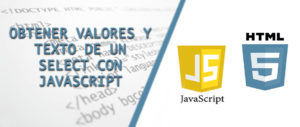 Obtener valores y texto de un select con Javascript